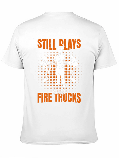 Firefighter Still Plays With Fire Trucks T-Shirt