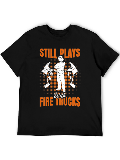 Firefighter Still Plays With Fire Trucks T-Shirt