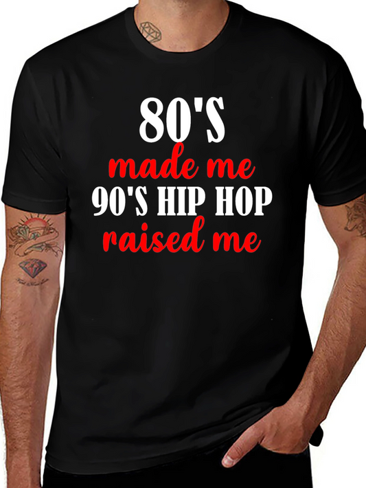 80s Made Me 90s Hip Hop Raised Me Black T-Shirt