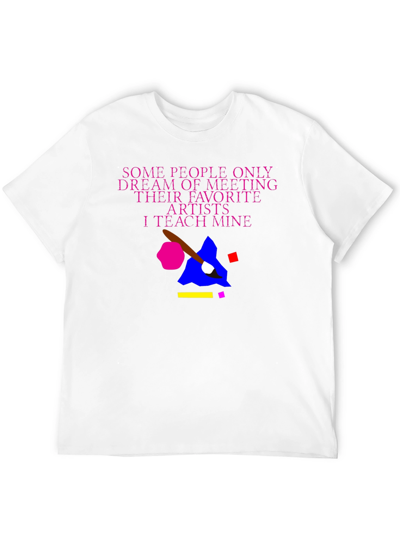 Teach My Artists T-Shirt
