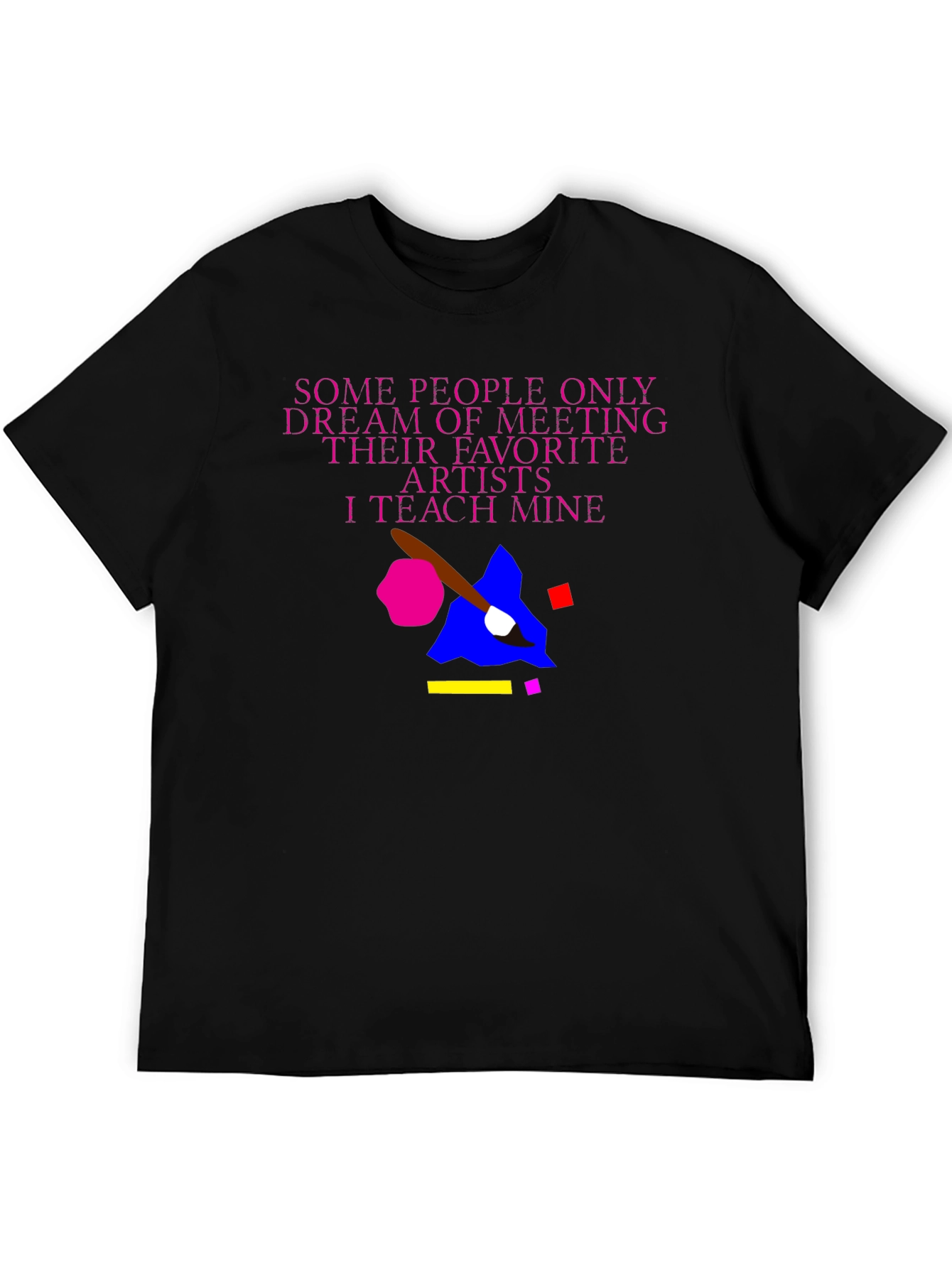 Teach My Artists T-Shirt
