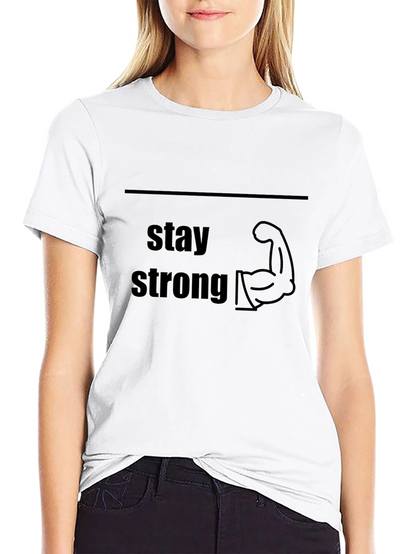 Stay Strong Graphic Tee - Motivational T-Shirt