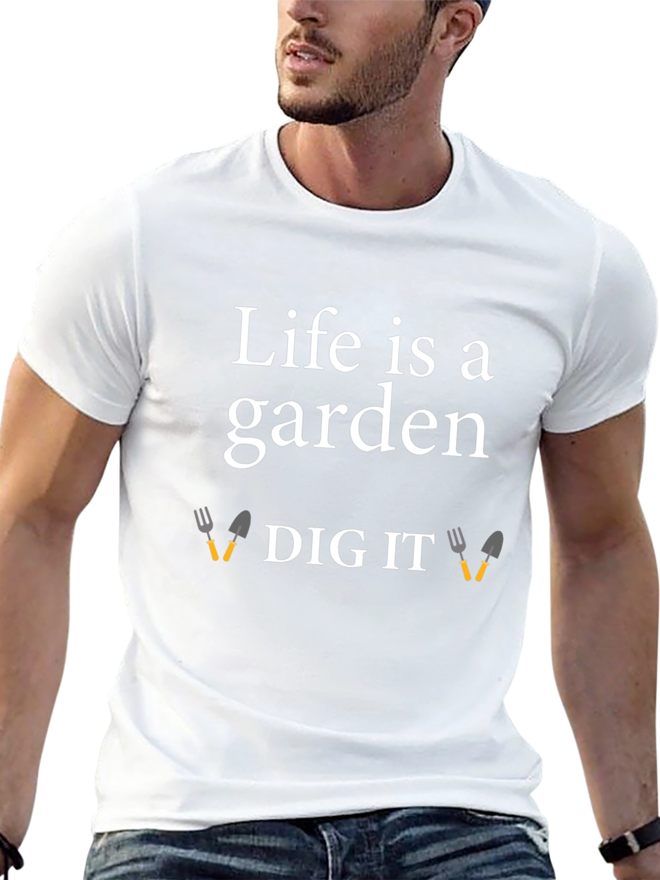 Life is a Garden Dig It T-Shirt