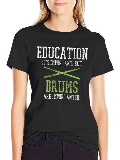 Education But Drums Are Importanter T-Shirt