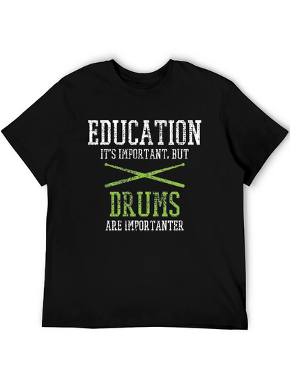 Education But Drums Are Importanter T-Shirt