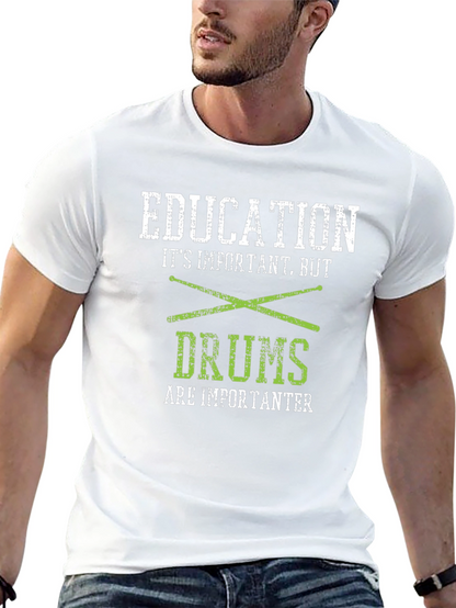 Education But Drums Are Importanter T-Shirt
