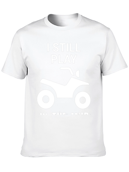 I Still Play in the Mud ATV T-Shirt