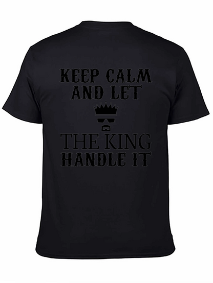 Keep Calm and Let the King Handle It T-Shirt