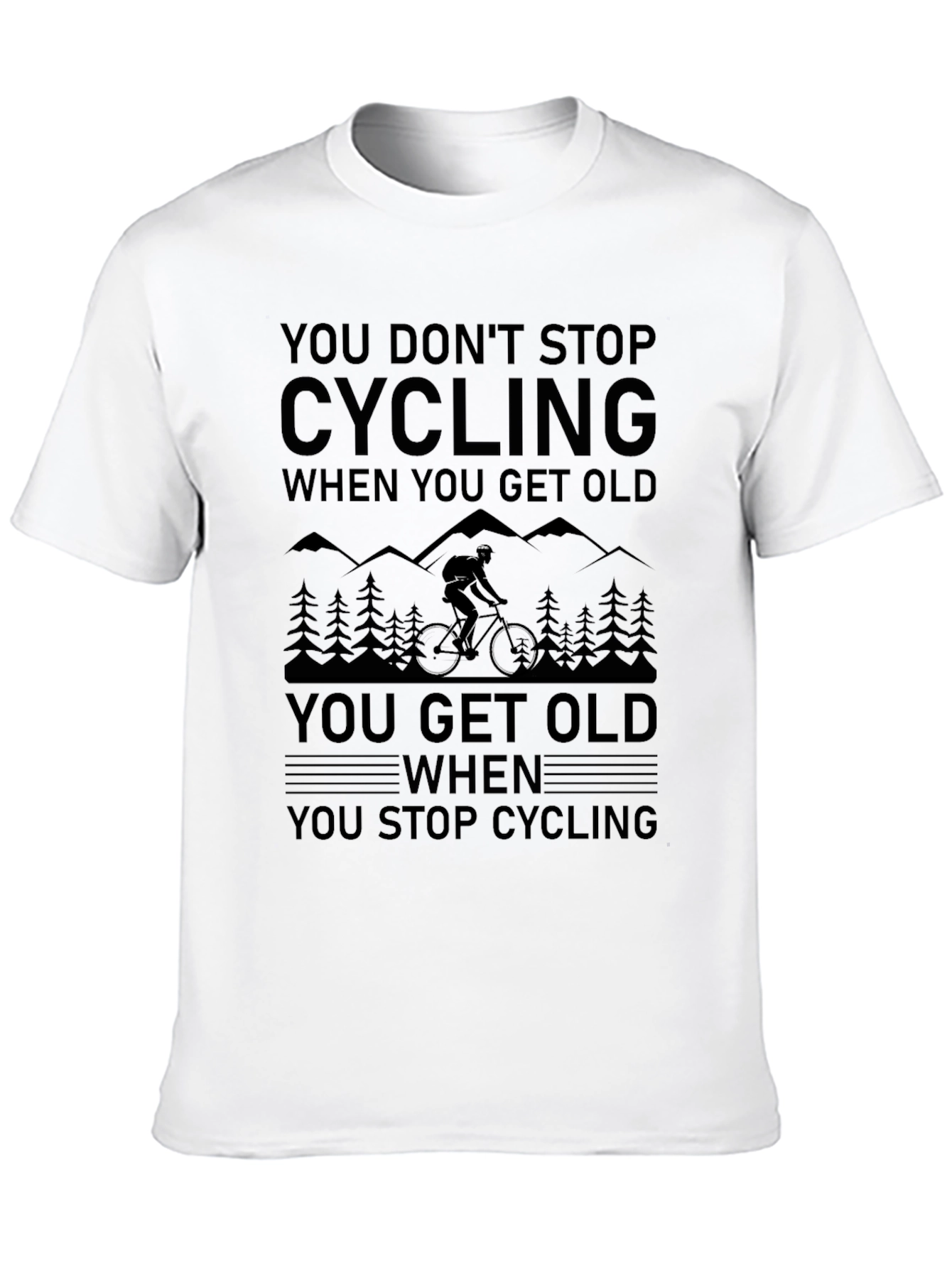 Cycling T-Shirt - You Dont Stop Cycling