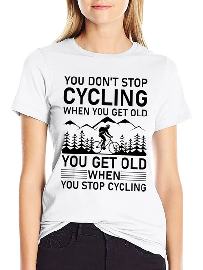 Cycling T-Shirt - You Dont Stop Cycling