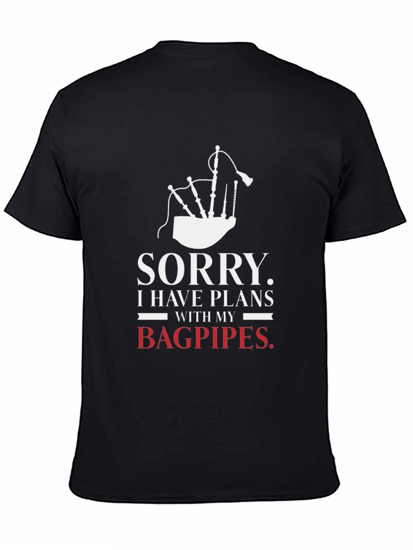 Sorry Bagpipes Plans Graphic Tee