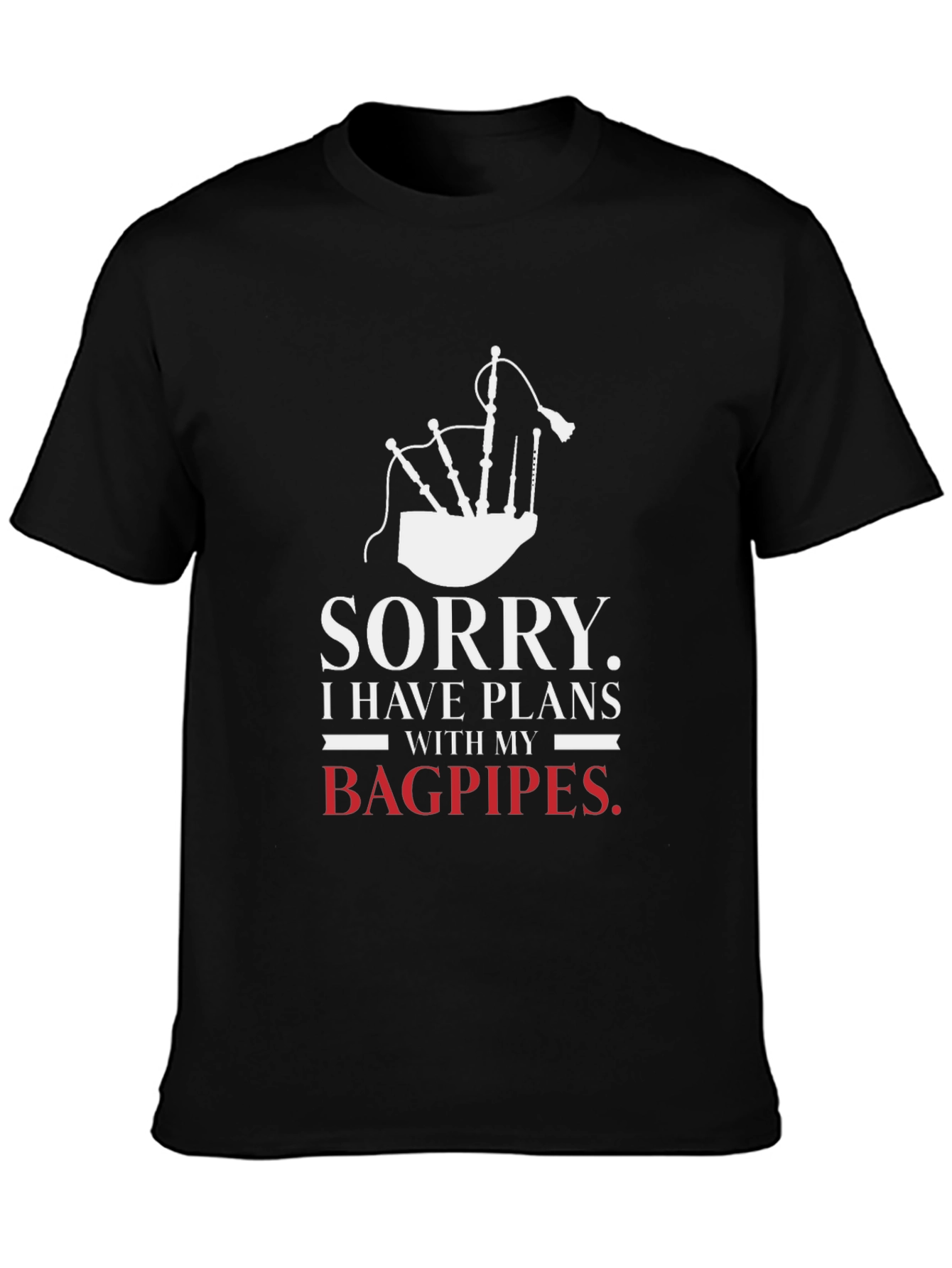Sorry Bagpipes Plans Graphic Tee
