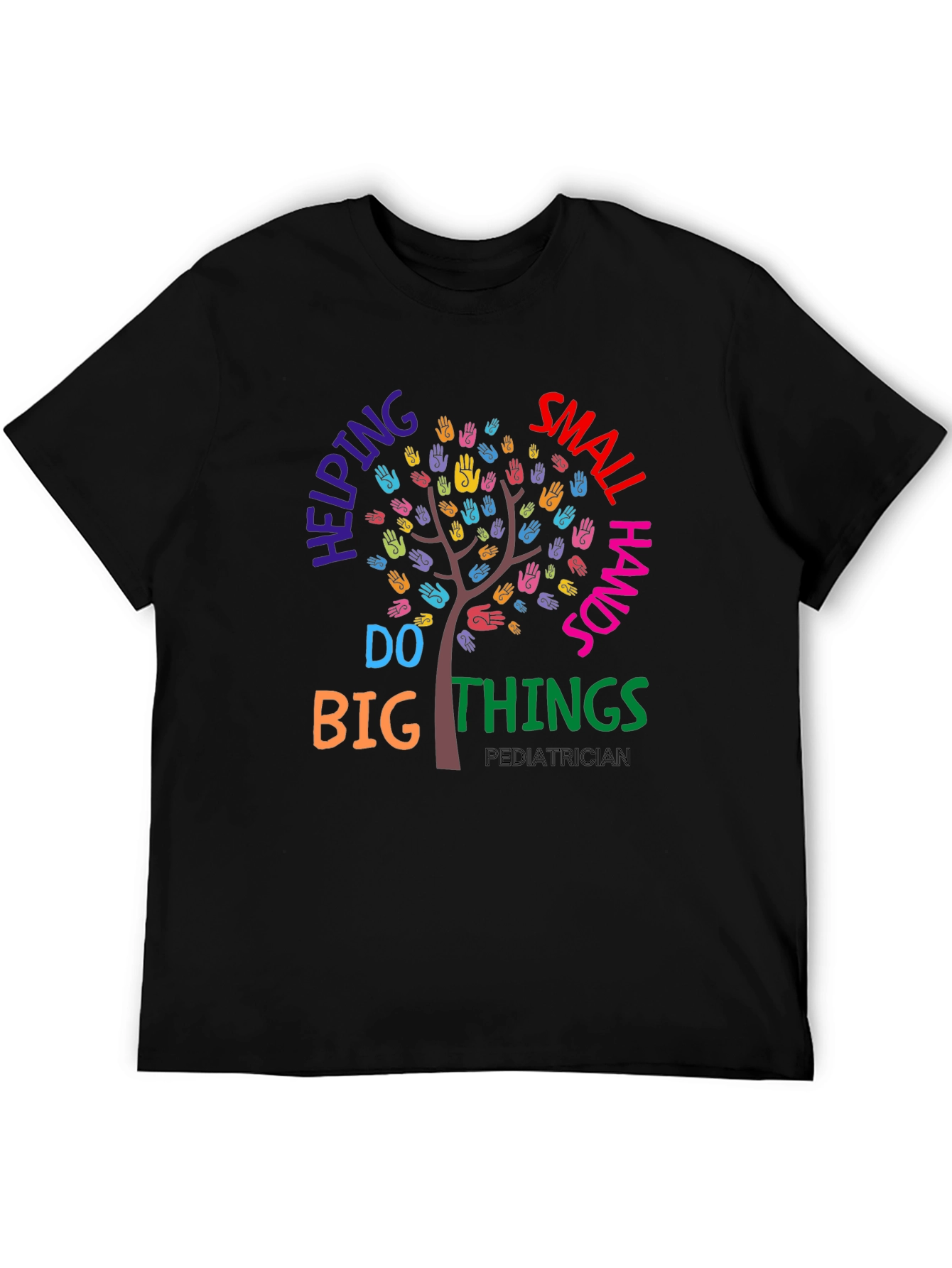 Pediatrician Helping Small Hands Do Big Things T-Shirt