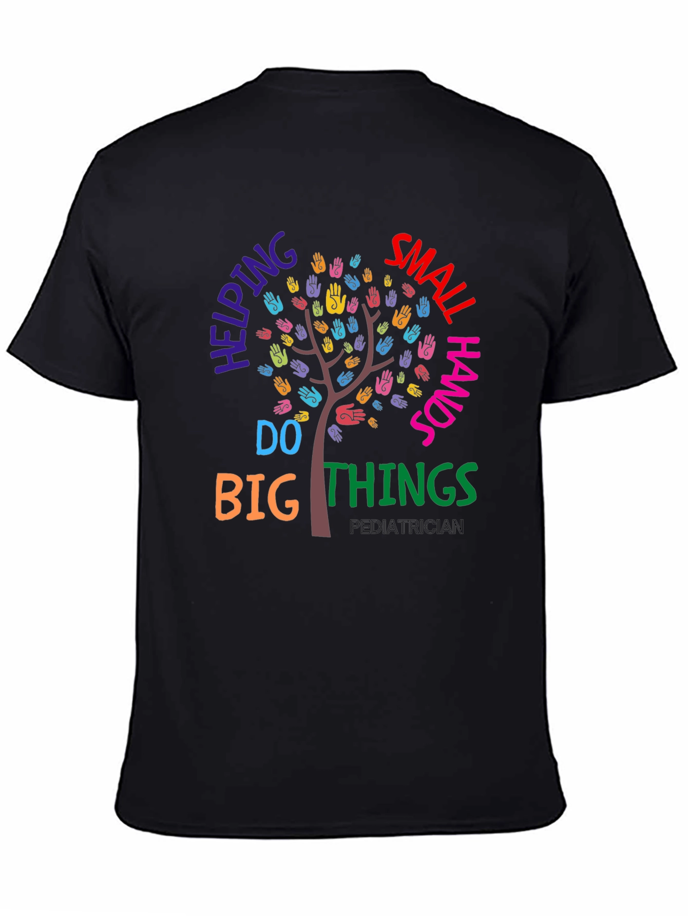 Pediatrician Helping Small Hands Do Big Things T-Shirt