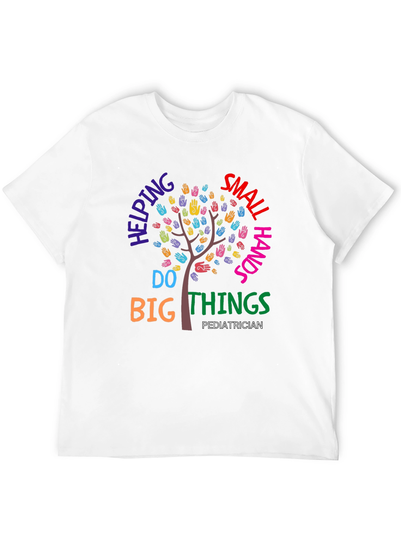 Pediatrician Helping Small Hands Do Big Things T-Shirt