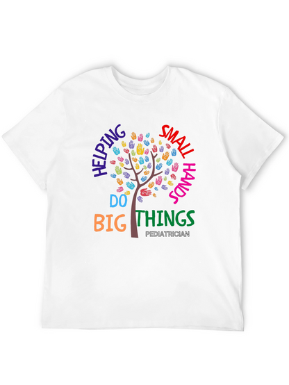 Pediatrician Helping Small Hands Do Big Things T-Shirt