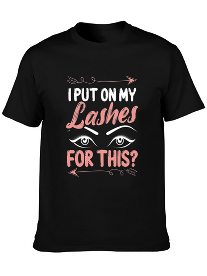 I Put On My Lashes For This T-Shirt