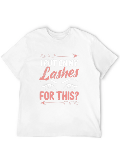 I Put On My Lashes For This T-Shirt