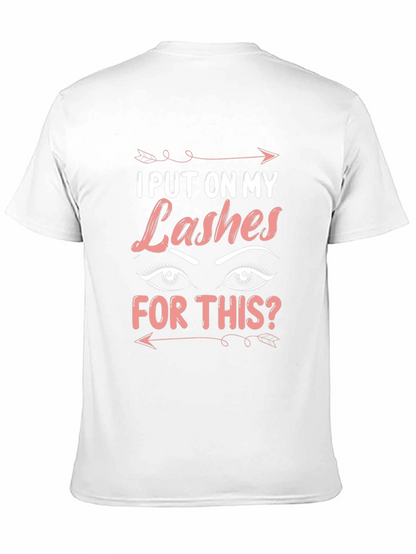 I Put On My Lashes For This T-Shirt