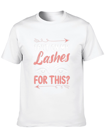 I Put On My Lashes For This T-Shirt
