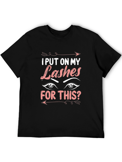 I Put On My Lashes For This T-Shirt