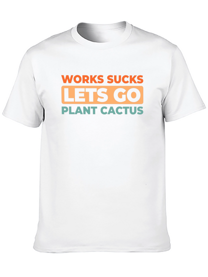 Work Sucks Lets Go Plant Cactus T-Shirt