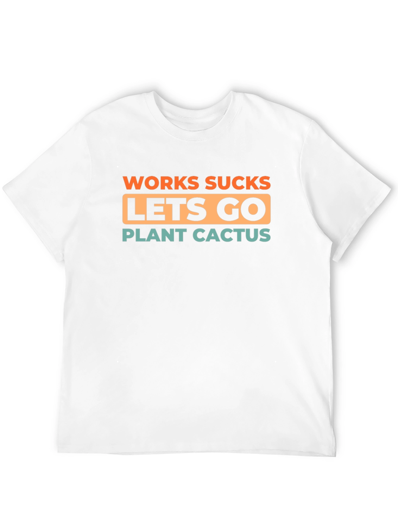 Work Sucks Lets Go Plant Cactus T-Shirt