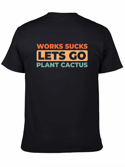 Work Sucks Lets Go Plant Cactus T-Shirt