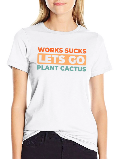 Work Sucks Lets Go Plant Cactus T-Shirt