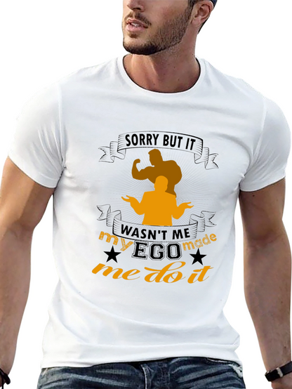 Funny Ego Made Me Do It T-Shirt
