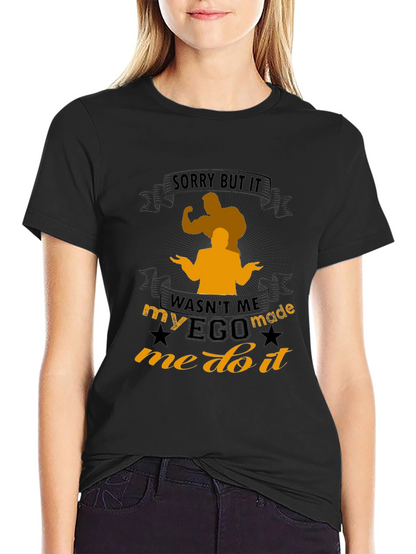 Funny Ego Made Me Do It T-Shirt