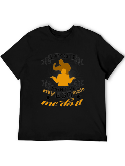 Funny Ego Made Me Do It T-Shirt