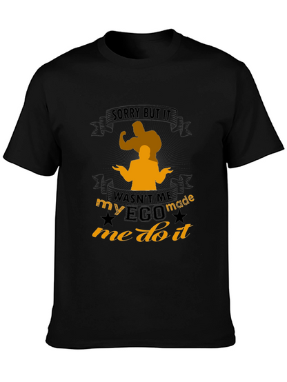 Funny Ego Made Me Do It T-Shirt