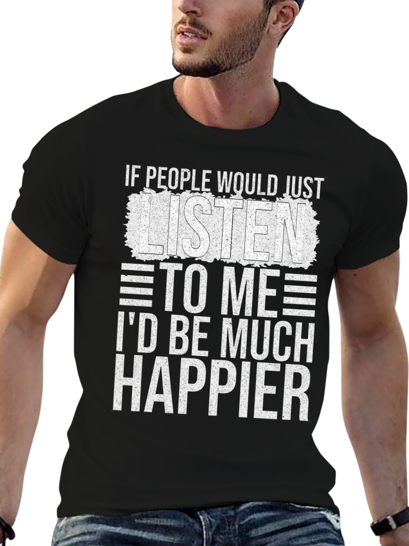 Funny Sarcastic T-Shirt - Id Be Much Happier