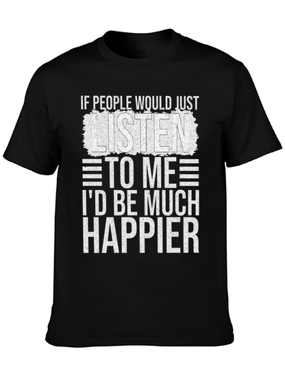 Funny Sarcastic T-Shirt - Id Be Much Happier