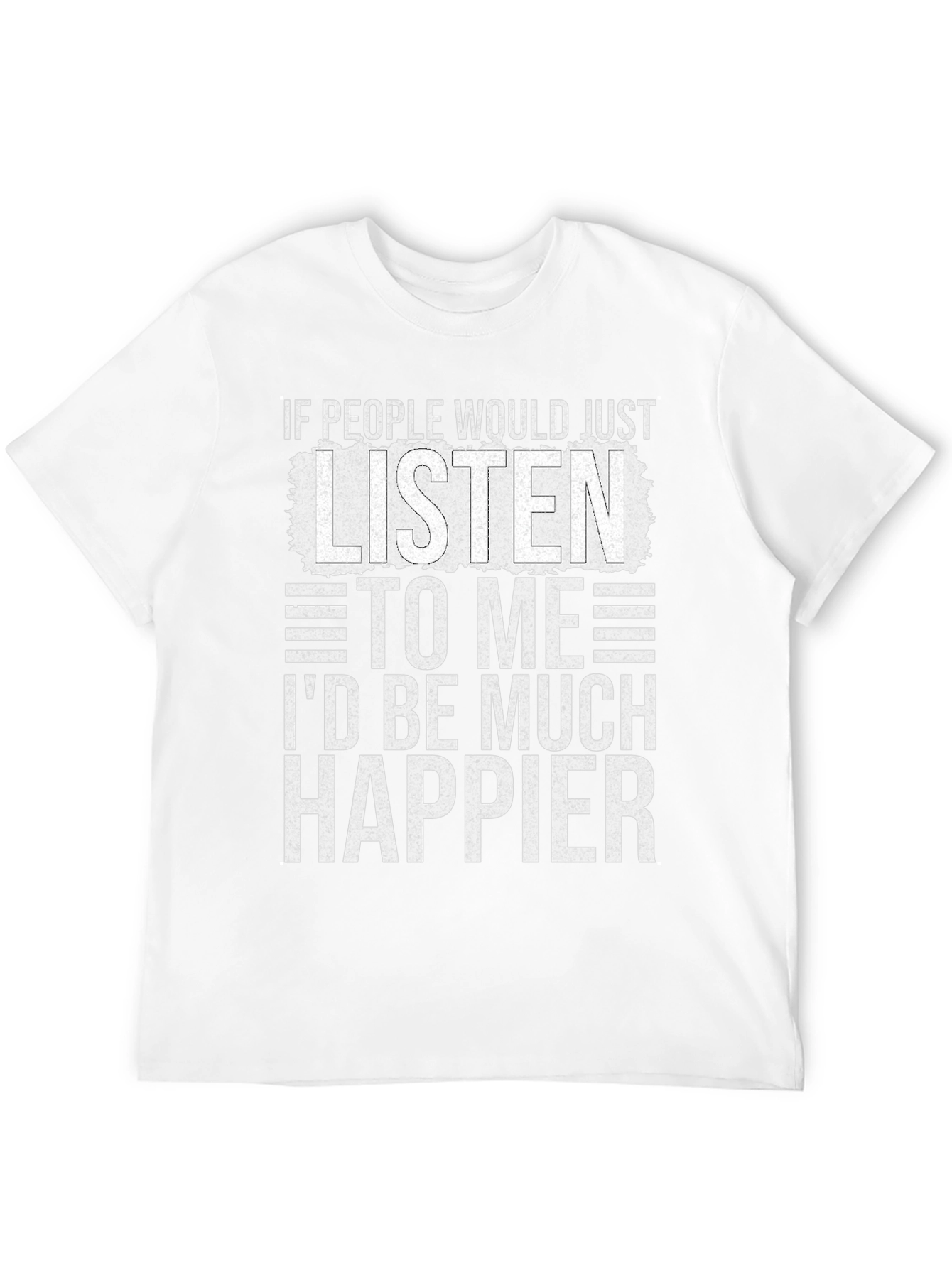 Funny Sarcastic T-Shirt - Id Be Much Happier