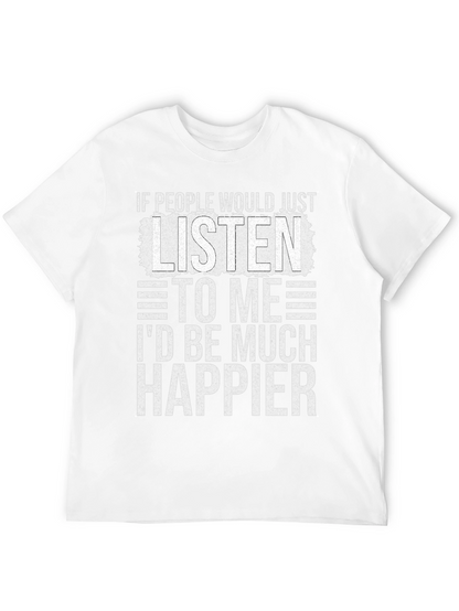 Funny Sarcastic T-Shirt - Id Be Much Happier