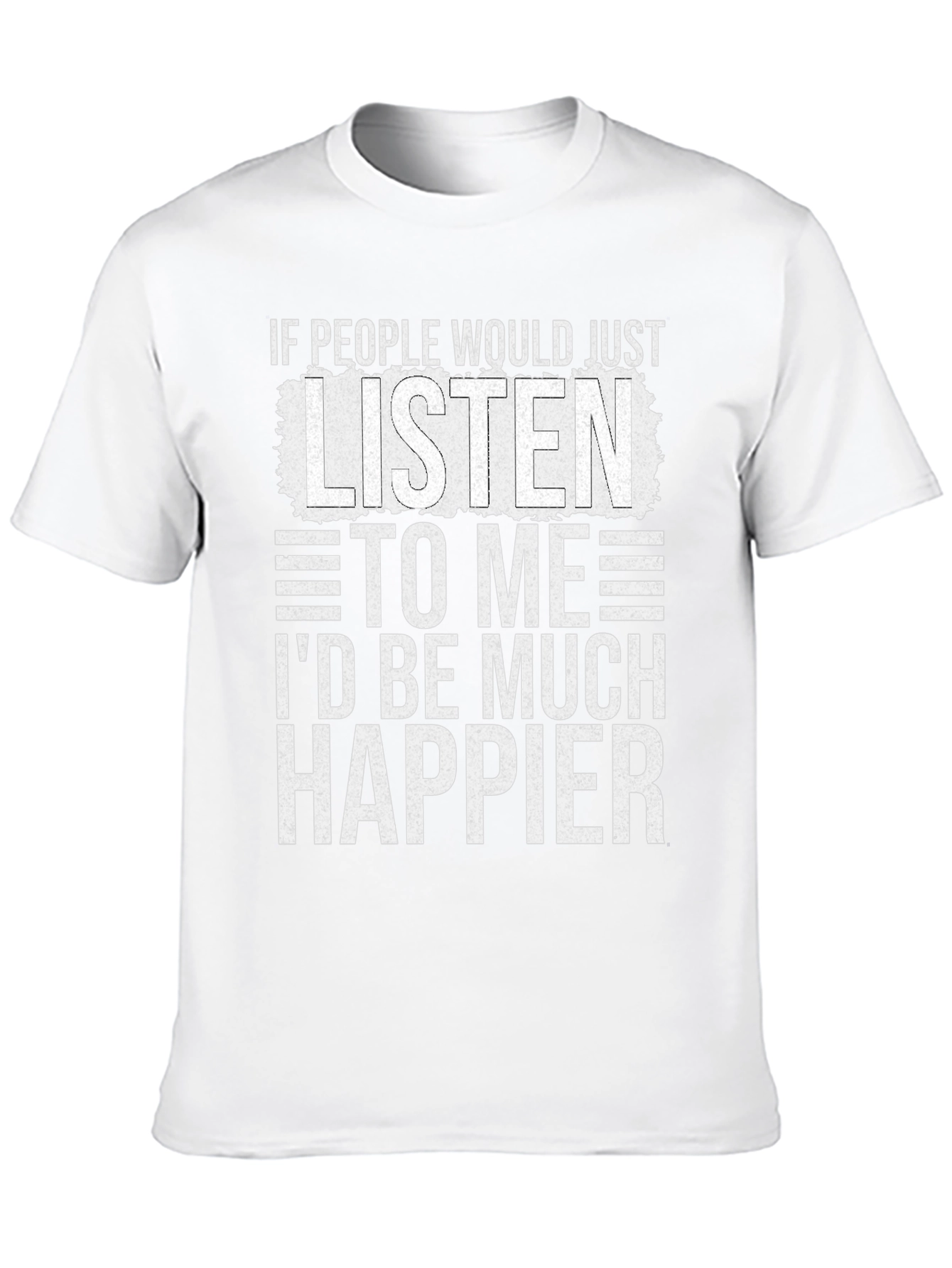 Funny Sarcastic T-Shirt - Id Be Much Happier