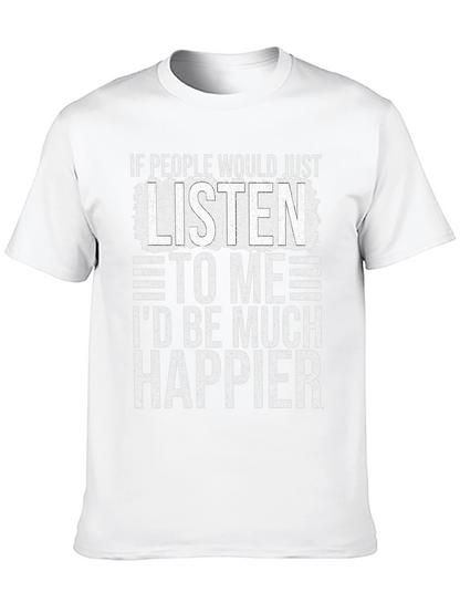 Funny Sarcastic T-Shirt - Id Be Much Happier