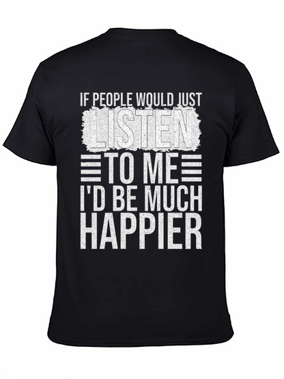 Funny Sarcastic T-Shirt - Id Be Much Happier