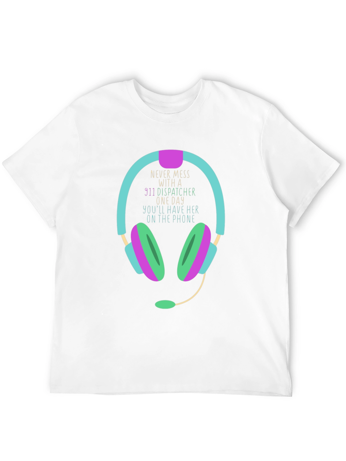 911 Dispatcher T-Shirt Never Mess