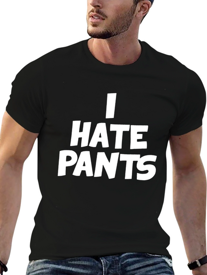 I Hate Pants Graphic Tee - Black Casual T-Shirt
