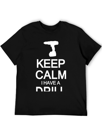 Keep Calm I Have A Drill Graphic T-Shirt