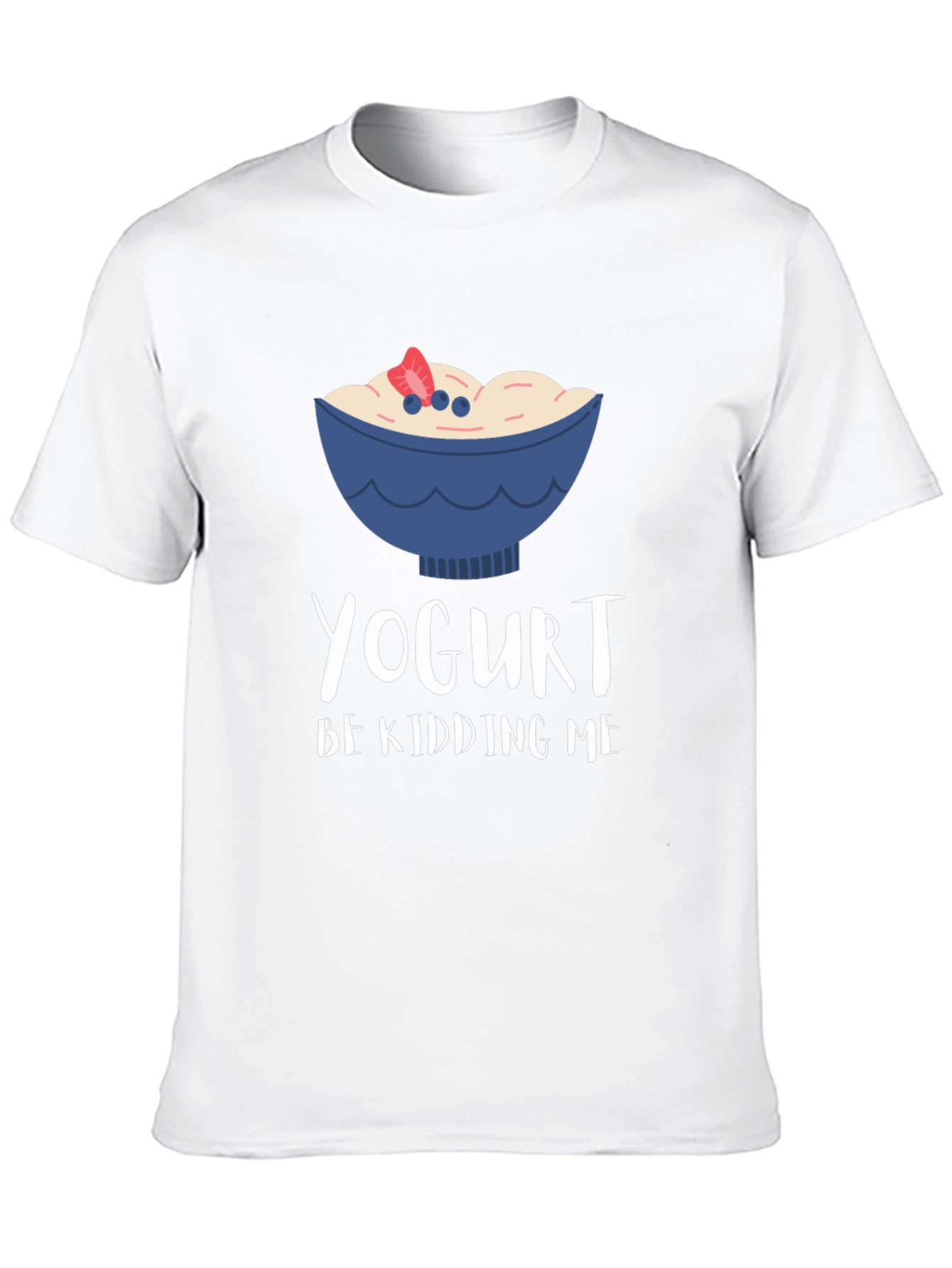 Yogurt Be Kidding Me Graphic T-Shirt