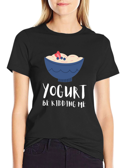 Yogurt Be Kidding Me Graphic T-Shirt