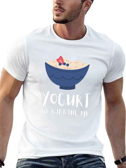 Yogurt Be Kidding Me Graphic T-Shirt