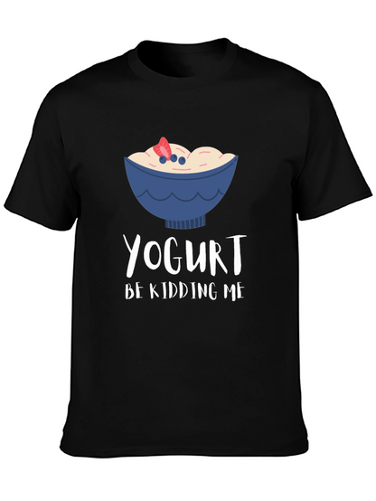 Yogurt Be Kidding Me Graphic T-Shirt