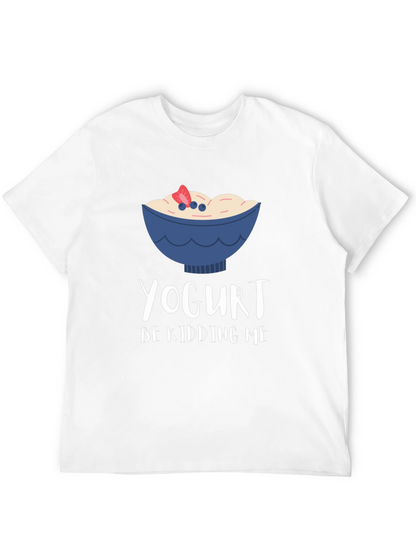 Yogurt Be Kidding Me Graphic T-Shirt