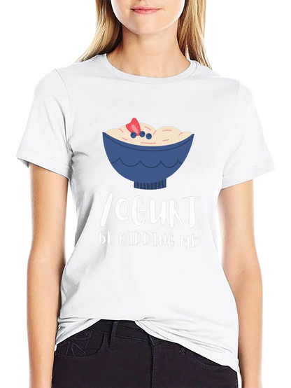 Yogurt Be Kidding Me Graphic T-Shirt