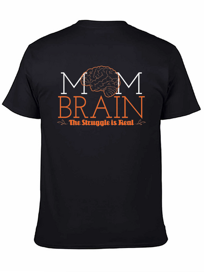 Mom Brain T-Shirt - The Struggle is Real